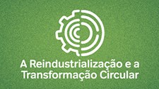 Conferência aborda a reindustrialização e a transformação circular